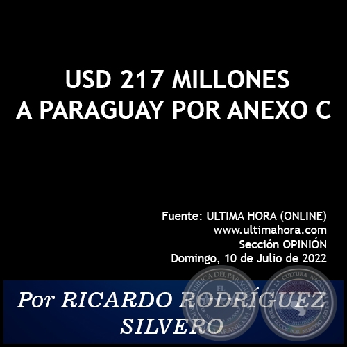 USD 217 MILLONES A PARAGUAY POR ANEXO C - Por RICARDO RODRÍGUEZ SILVERO - Domingo, 10 de Julio de 2022   